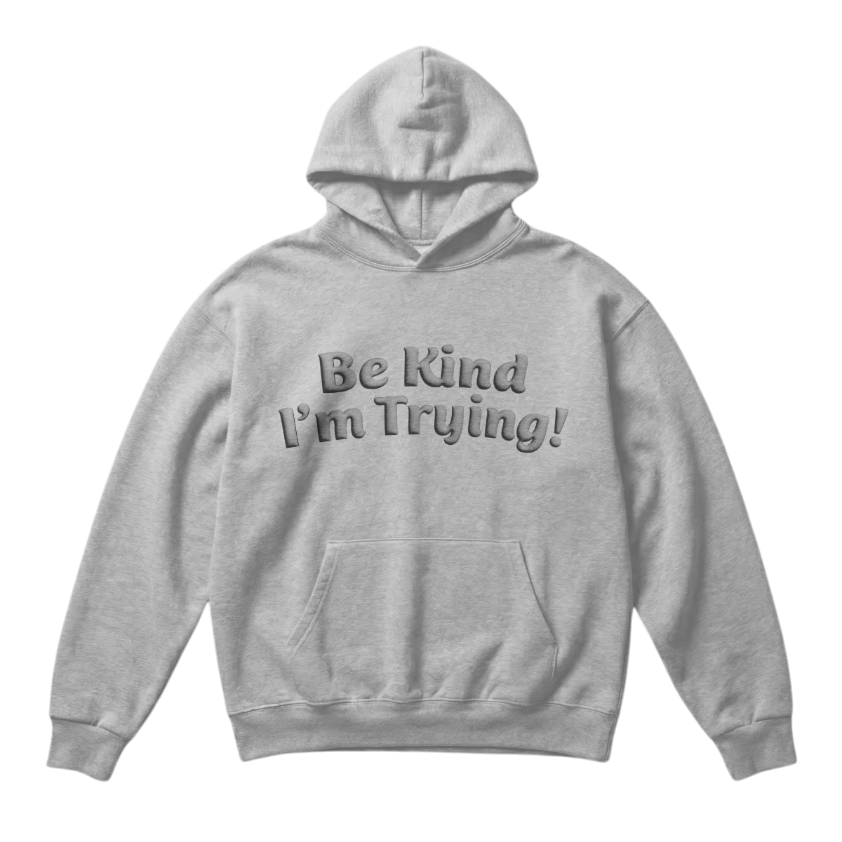 Be kind, I’m Trying ~ Hoodie